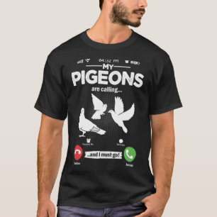 Duivenfokken is bellen Ik moet gaan duiven hobby T-shirt