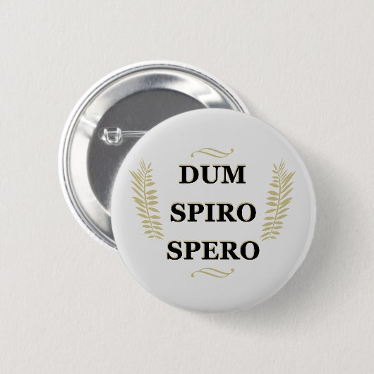 dum spiro spero, latijns zin ronde button 5,7 cm (Voorkant /achterkant)