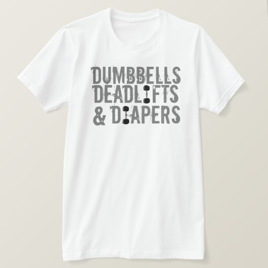 Dumbbells, dodeliften en luiers T-shirt (Design voorkant)