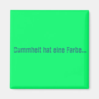 Dummheit hat eine Farbe Magneet