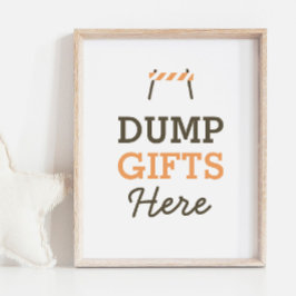 Dump Gifts here Construction Birthday Sign Poster