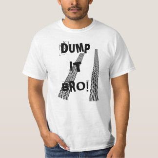 Dump het bro! t-shirt