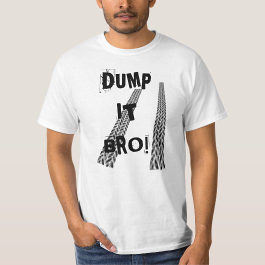 Dump het bro! t-shirt (Voorkant)