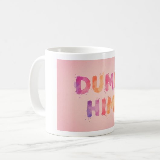DUMP HIM MUG (Devant gauche)
