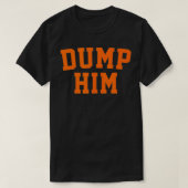 Dump Him T-shirt (Design voorkant)