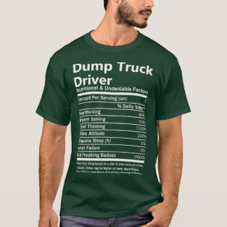 Dump Truck Driver Nutritional and Undenable Facto T-shirt