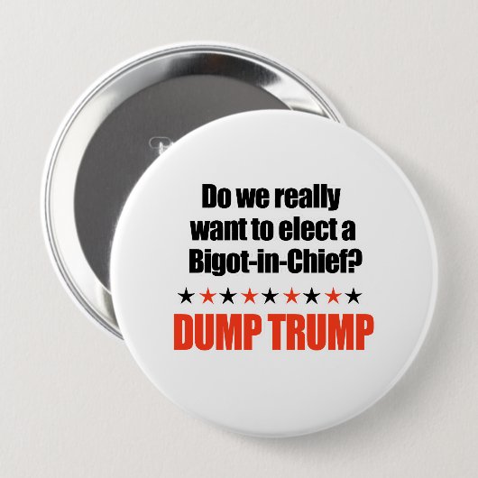 Dump Trump - Bigot-in-Chief Ronde Button 4,0 Cm (Voorkant /achterkant)