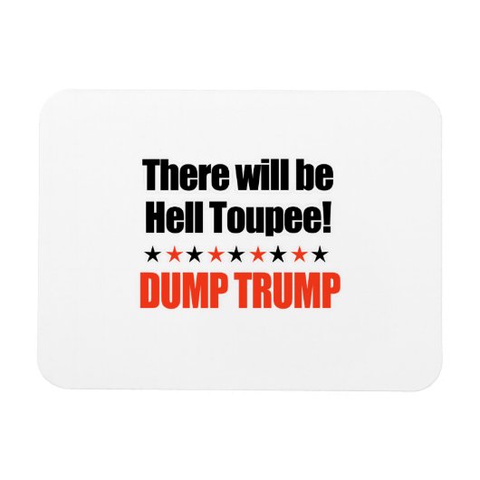 Dump Trump - Er zal Hell Toupee zijn Magneet (Horizontaal)