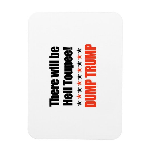 Dump Trump - Er zal Hell Toupee zijn Magneet (Verticaal)