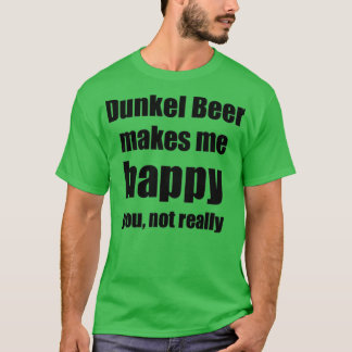 Dunkel Beer Lover Funny Gift voor Friend Alcohol B T-shirt