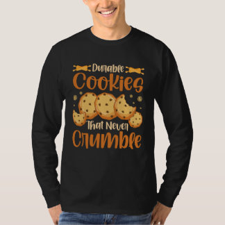 Durable cookies that never crumble t-shirt