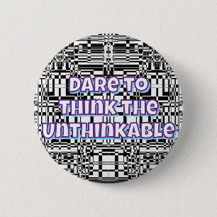 Durf het ondenkbare te denken ronde button 5,7 cm