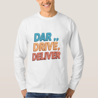 Durf, rijd, lever.": t-shirt