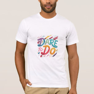 Durf T-shirt te maken