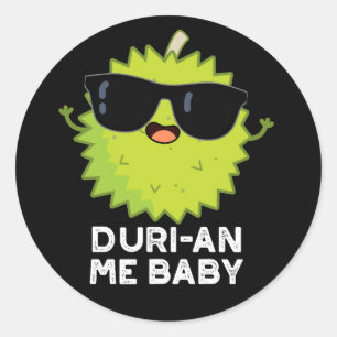 Duri-an Me Baby Funny Durian Fruit Pun Dark BG Ronde Sticker