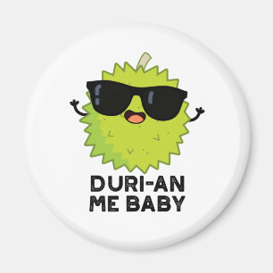 Duri-an Me Baby Funny Durian Fruit Pun Magneet