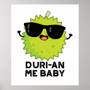 Duri-an Me Baby Funny Durian Fruit Pun Poster