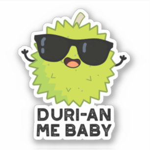 Duri-an Me Baby Funny Durian Fruit Pun Sticker