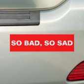 DUS BAD, DUS SAD BUMPERSTICKER (Op auto)
