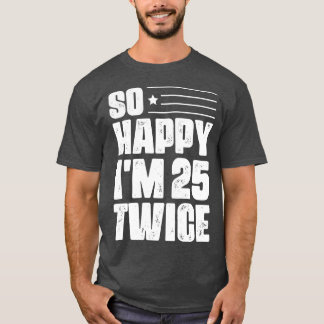 Dus gelukkig IM 25 twee keer 50 jarig T-shirt