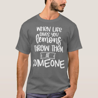 Dus gooi ze naar iemand grappig leven update quote t-shirt