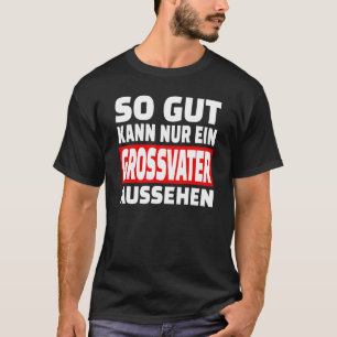 Dus Gut Kann Nur Ein Grossfater Aussehen Gezegden T-shirt