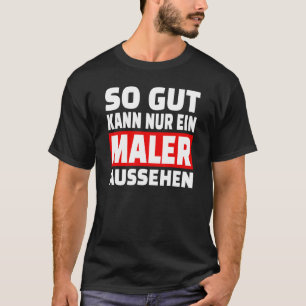 Dus Gut Kann Nur Ein Maler Look Gezegde Outfit T-shirt