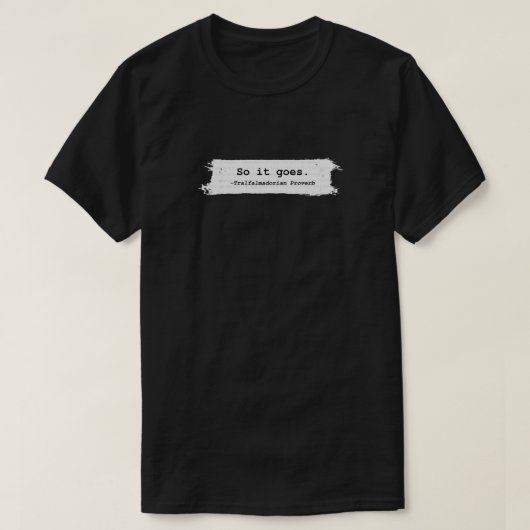 Dus het gaat Kurt Vonnegut T-shirt (Design voorkant)