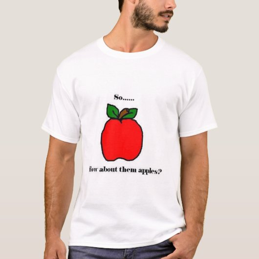 Dus... hoe zit het met die appels? t-shirt (Voorkant)