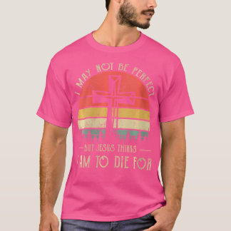 Dus ik ben misschien niet volmaakt Jezus Christeli T-shirt