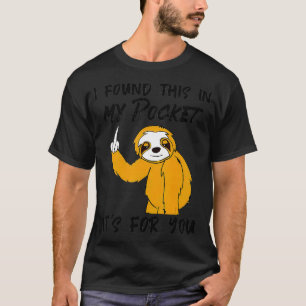 Dus ik vond dit in mijn zak voor jou t-shirt