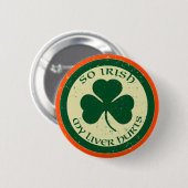 Dus Irish My Liver Hurts Button (Voorkant /achterkant)