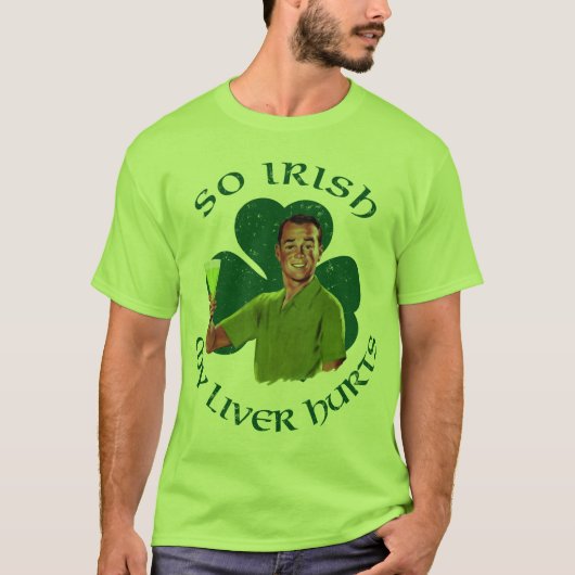 Dus Irish My Liver Hurts T-Shirt (Voorkant)