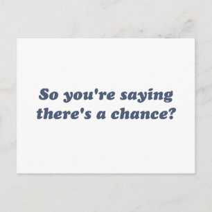 Dus je bent Gezegde Er is een kans? Briefkaart