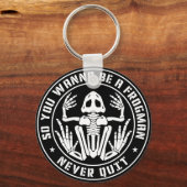 Dus je wilt een Frogman zijn die nooit stopt. Sleutelhanger (Voorkant)