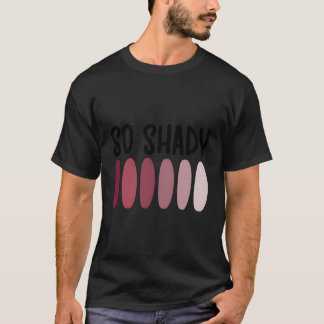 Dus schaduwrijke make-up schoonheidsspecialiste ma t-shirt