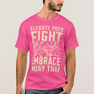 Dus verhoog je gevecht omhels Muay Thai T-shirt