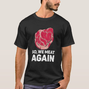 Dus we eten weer rauwe Steak-vlees Koe Rood T-shirt