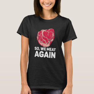 Dus we eten weer rauwe Steak-vlees Koe Rood T-shirt
