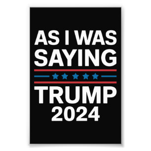 Dus zoals ik zei Trump 2024 Donald trump Foto Afdruk