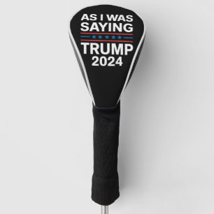Dus zoals ik zei Trump 2024 Donald trump Golfheadcover