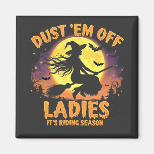 Dust Em Off Dames Het is Rijseizoen Halloween Magneet