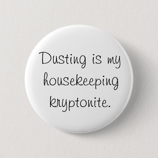 Dusting is mijn huishoudelijke kryptoniet ronde button 5,7 cm (Voorkant)