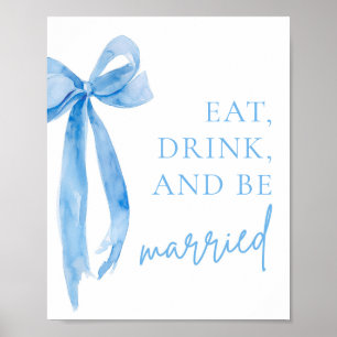 Dusty Blue Bow Eet Drink en Wees getrouwd Teken Poster