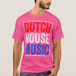 Dutch House Music - Rave Edm Festival DJ T-shirt