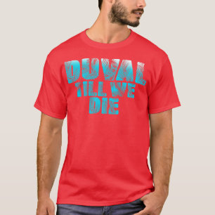 Duval Blauwgroen We Die Blue Beach Palm Florida Pr T-shirt