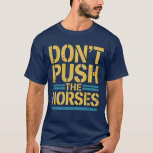 Duw de paarden niet – Grappige Meme Quote voor Sar T-shirt
