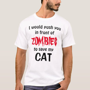 Duw je voor ZOMBIES om mijn CAT te redden T-shirt