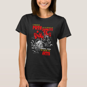 Duw Jou in zombies om Akita te redden Funny Dog Lo T-shirt