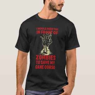 Duw Jou In Zombies Om Mijn Cane Corso Grappig Te R T-shirt